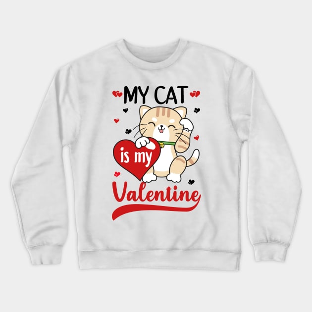 My Cat Is My Valentine Crewneck Sweatshirt by DragonTees